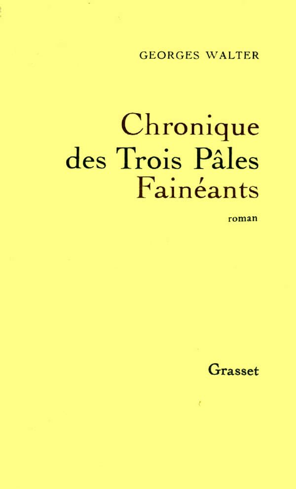 Chronique des trois pâles fainéants 9782246312512