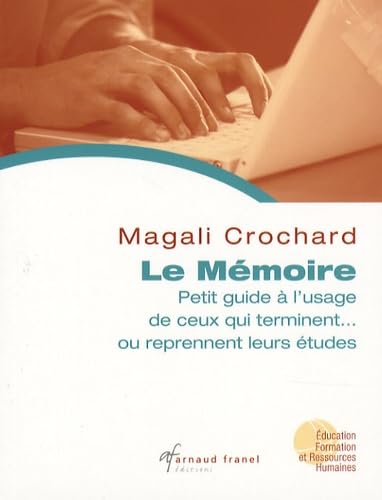 Le mémoire : petit guide à l'usage de ceux qui terminent ... ou reprennent leurs études. 9782896031245