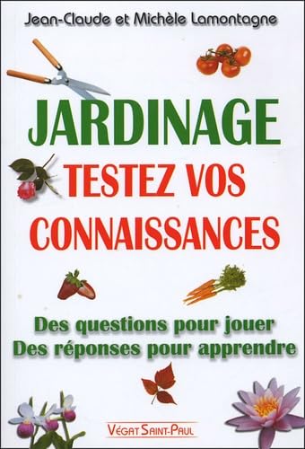 Jardinage: Testez vos connaissances, des questions pour jouer, des réponses pour apprendre 9782952329309