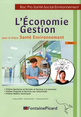 L'Economie Gestion pour la filière santé environnement Bac Pro santé-social-environnement: Tome 2 9782744626913