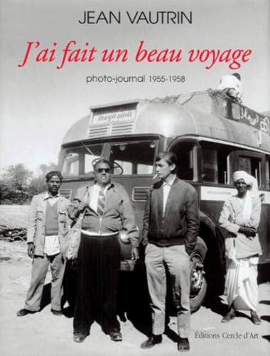 J'ai fait un beau voyage - Photo-journal 1955-1958 9782702205112