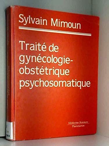 Traité de gynécologie-obstétrique psychosomatique 9782257150554