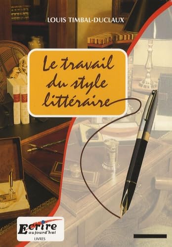 Le travail du style littéraire: Du scénario au manuscrit achevé 9782909725055