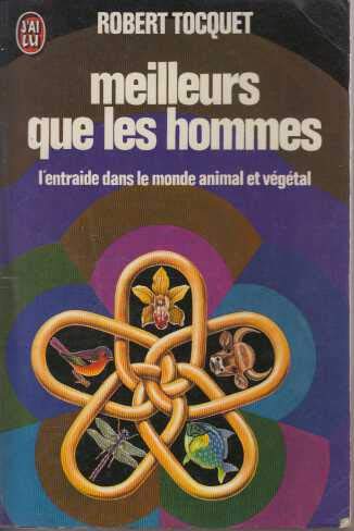 MEILLEURS QUE LES HOMMES -Les merveilles de l'entraide dans le monde des animaux et des plantes-