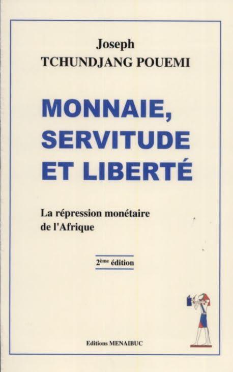 Monnaie, servitude et liberté: La répression monétaire de l'Afrique 9782911372162