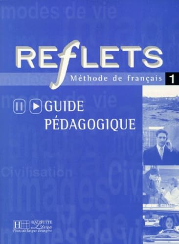 Reflets 1 : Méthode de français (Guide pédagogique) 9782011551184