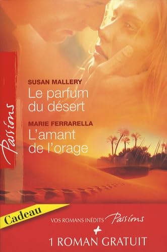 Le parfum du désert ; L'amant de l'orage ; Les armes du coeur 9782280845168