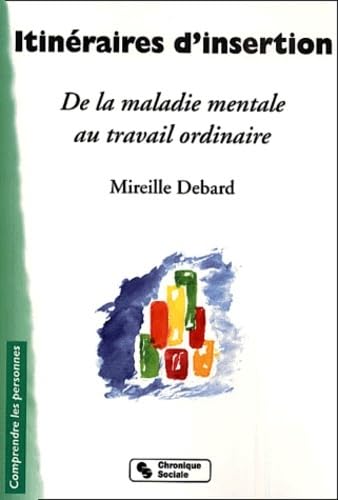 Itinéraires d'insertion - De la maladie mentale au travail ordinaire 9782850084119