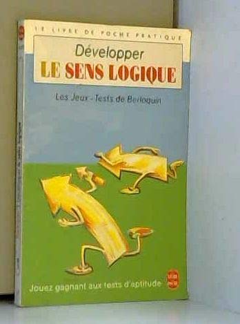 Développer le sens logique: 125 jeux et exercices mentaux pour oxygéner vos neurones et développer votre esprit 9782253055280
