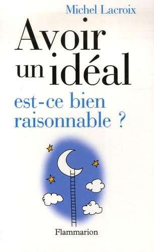 Avoir un idéal, est-ce bien raisonnable ? 9782082105651
