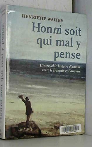Honni soit qui mal y pense : L'incroyable histoire d'amour entre le français et l'anglais 9782702864807