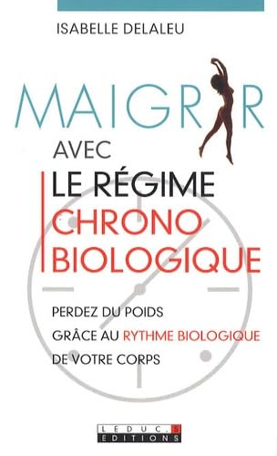 Maigrir avec le régime chronobiologique 9782848992853