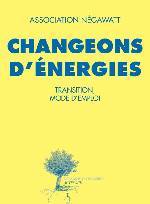 Changeons d'énergies: Transition, mode d'emploi 9782330015176
