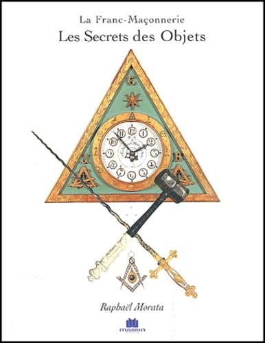 Les secrets des objets de la Franc-maçonnerie 9782707201379