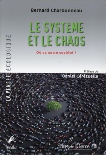 Le système et le chaos - Où va notre société ? 9782847300222
