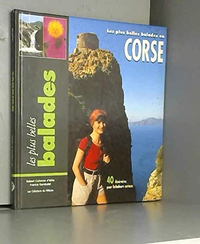 Les plus belles Balades en Corse : 40 itineraires pour baladeurs curieux 9782842330446