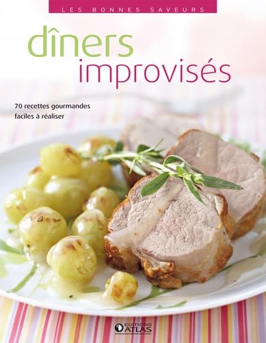 Les bonnes saveurs - Dîners improvisés 9782723476164