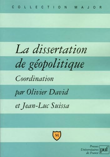 La dissertation de géopolitique: Lexique, méthode, sujets 9782130551898
