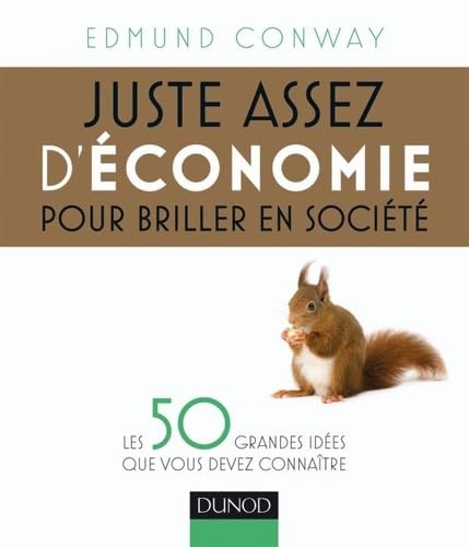 Juste assez d'économie pour briller en société: Les 50 grandes idées que vous devez connaître 9782100534456