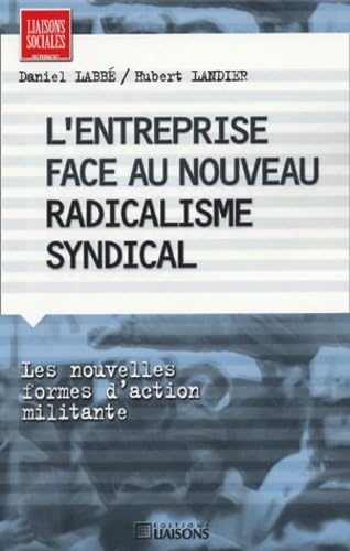 L'entreprise face au nouveau radicalisme syndical - Les nouvelles formes d'action militante 9782878803907