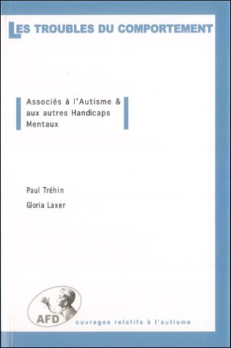 Les troubles du comportement associés à l'autisme et aux autres handicaps mentaux 9782951746404