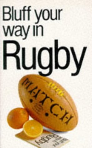 Bluff Your Way in Rugby 9781853045523