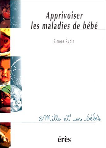 Apprivoiser les maladies de bébé 9782865866465