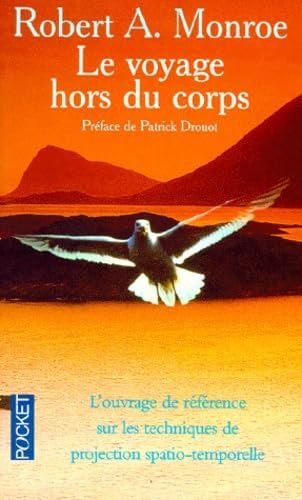 Le Voyage hors du corps : L'Ouvrage de référence sur les techniques de projection spatio-temporelle 9782266076319