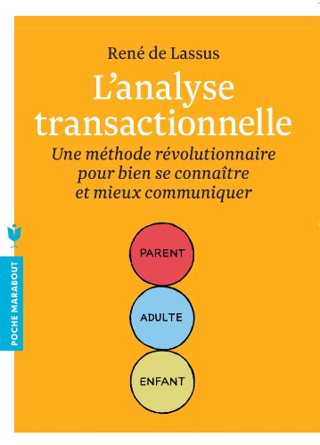 L'analyse transactionnelle: Une méthode révolutionnaire pour bien se connaître et mieux communiquer 9782501085496