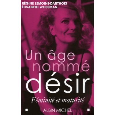 Un âge nommé désir : Féminité et maturité 9782286011420