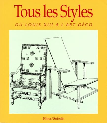 Tous Les Styles. Du Louis Xiii A L'Art Deco 9782950369826