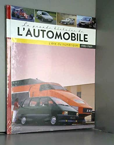 La Grande Histoire De L' Automobile 1980-1989 " l'ere du numerique" 9782815201179