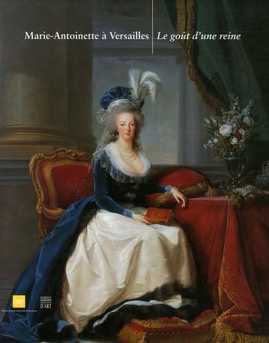Marie-Antoinette à Versailles: Le goût d'une reine 9782850569098