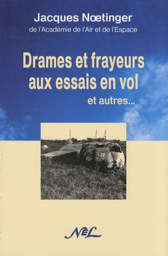 Drames et frayeurs aux essais en vol : Et autres... 9782723320733