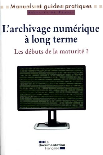 L'archivage numérique à long terme: Les débuts de la maturité ? 9782110069429