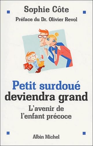 Petit surdoué deviendra grand : L'avenir de l'enfant précoce 9782226137869