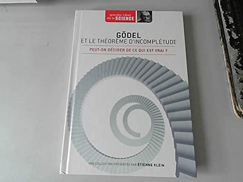 Grandes idées de la science - GÖDEL ET LE THÉORÈME DE L'INCOMPLÉTUDE 9782823702415