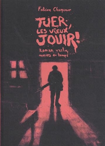 Tuer les vieux, jouir !: Roman vache, moeurs du temps 9782957462377