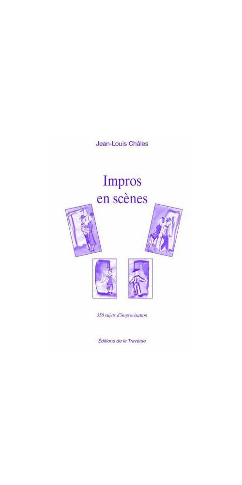 Impros en scènes: 350 Sujets d'improvisation 9782950731043