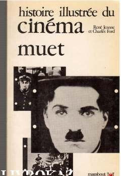 Histoire illustrée du cinéma,: tome I le cinéma muet 1895-1930