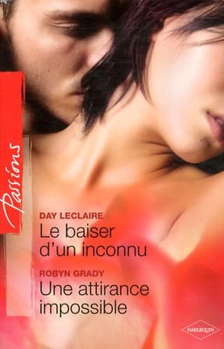 Le baiser d'un inconnu ; Une attirance impossible 9782280233064