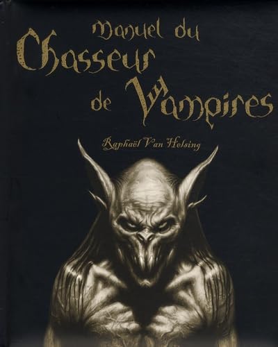Manuel du chasseur de vampires: Raphaël Van Helsing 9782849330784