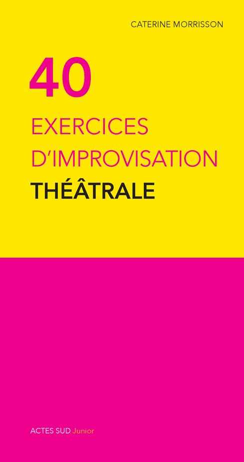 Quarante exercices d'improvisation théâtrale 9782330048952