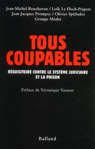 Tous coupables : Réquisitoire contre le système judiciaire et la prison 9782715814295