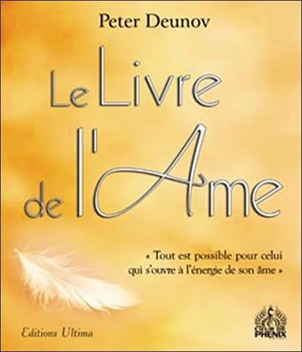 Le Livre de l'Âme : Tout est possible pour celui qui s'ouvre à l'énergie de son âme 9782915985238
