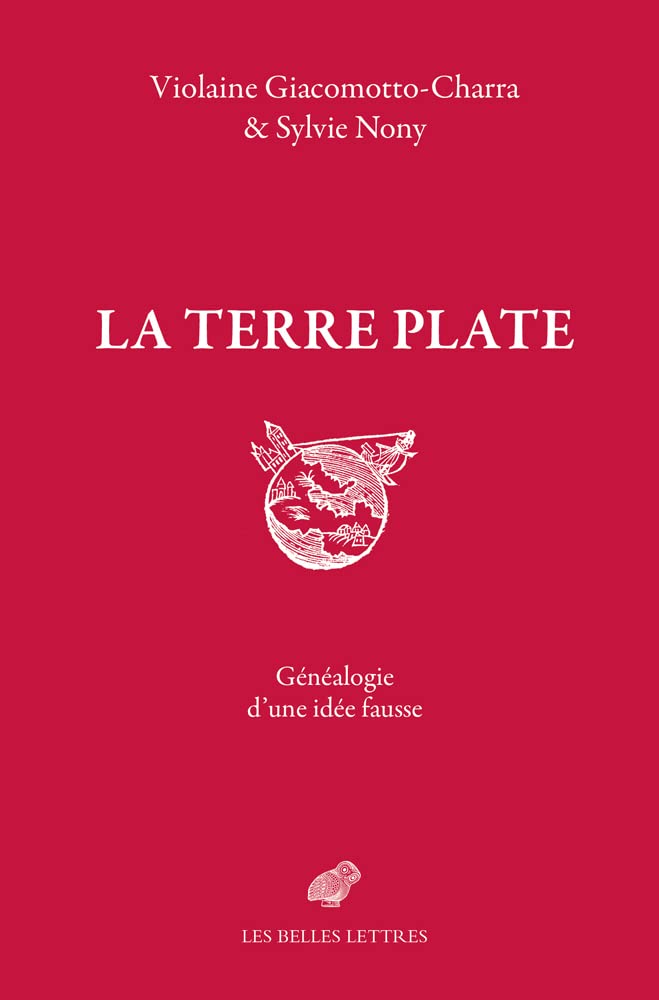 La Terre plate: Généalogie d'une idée fausse 9782251452234