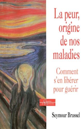 La peur, origine de nos maladies 9782844545848