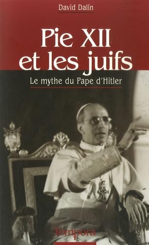 Pie XII et les juifs: Le mythe du Pape d'Hitler 9782916053110