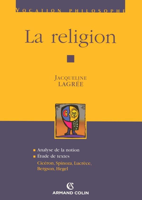 La religion: Cicéron, Spinoza, Lucrèce, Bergson, Hegel 9782200269968
