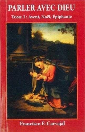 Parler avec Dieu, volume 1 : Avent, Noël, Epiphanie 9782864951315